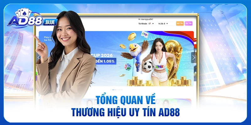 Tổng quan về thương hiệu uy tín AD88